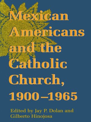 cover image of Mexican Americans and the Catholic Church, 1900-1965